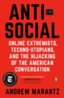 Image for Antisocial: online extremists, techno-utopians, and the hijacking of  the American conversation