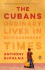Image for The Cubans : Ordinary Lives in Extraordinary Times