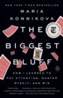 Image for The biggest bluff: how I learned to pay attention, master the odds, and win