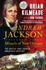 Image for Andrew Jackson and the miracle of New Orleans  : the battle that shaped America&#39;s destiny