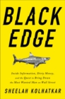 Image for Black Edge: Inside Information, Dirty Money, and the Quest to Bring Down the Most Wanted Man on Wall Street