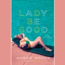 Image for Lady Be Good: A Novel