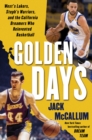 Image for Golden Days: West&#39;s Lakers, Steph&#39;s Warriors, and the California Dreamers Who Reinvented Basketball