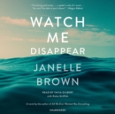 Image for Watch Me Disappear : A Novel