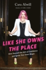 Image for Like She Owns the Place: Give Yourself the Gift of Confidence and Ignite Your Inner Magic