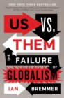 Image for Us vs. Them: The Failure of Globalism