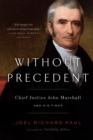 Image for Without precedent: John Marshall and his times