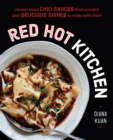 Image for Red Hot Kitchen: Classic Asian Chili Sauces from Scratch and Delicious Dishes to Make With Them