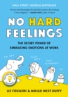 Image for No hard feelings: emotions at work (and how they help us succeed)