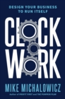 Image for Clockwork: design your business to run itself
