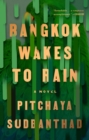 Image for Bangkok wakes to rain: a novel