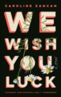 Image for We wish you luck: a novel