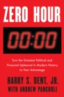 Image for Zero Hour: Turn the Greatest Political and Financial Upheaval in Modern History to Your Advantage