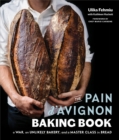 Image for The Pain d&#39;Avignon Baking Book: A War, an Unlikely Bakery, and a Master Class in Bread