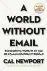 Image for A World Without Email: Reimagining Work in an Age of Communication Overload
