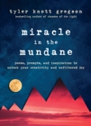 Image for Miracle in the Mundane: Poems, Prompts, and Inspiration to Unlock Your Creativity and Unfiltered Joy