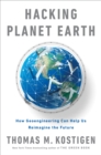 Image for Hacking planet Earth: how geoengineering can help us reimagine the future