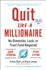 Image for Quit Like a Millionaire: No Gimmicks, Luck, Or Trust Fund Required