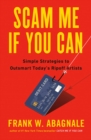 Image for Scam me if you can  : simple strategies to outsmart today&#39;s ripoff artists