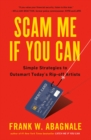 Image for Scam Me If You Can: Simple Strategies to Outsmart Today&#39;s Rip-off Artists