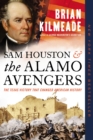 Image for Sam Houston and the Alamo avengers  : the Texas victory that changed American history