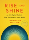 Image for Rise and shine  : an astrological guide to how you show up in the world