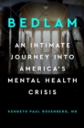 Image for Bedlam  : an intimate journey into America&#39;s mental health crisis
