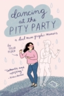 Image for Dancing at the pity party  : a dead mom graphic memoir
