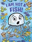 Image for I Am Not a Fish!