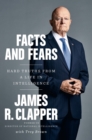 Image for Facts And Fears : Hard Truths from a Life in Intelligence