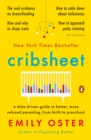 Image for Cribsheet: a data-driven guide to better, more relaxed parenting, from birth to preschool