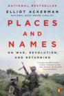 Image for Places and Names: Reflections on War, Revolution, and Returning