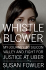 Image for Whistleblower : My Journey to Silicon Valley and Fight for Justice at Uber
