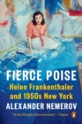 Image for Fierce Poise: Helen Frankenthaler and 1950S New York