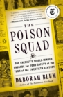 Image for The poison squad: one chemist&#39;s single-minded crusade for food safety at the turn of the twentieth century