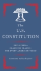 Image for The U.S. Constitution: explained--clause by clause--for every American today