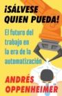 Image for !Salvese quien pueda!: El futuro del trabajo en la era de la automatizacion