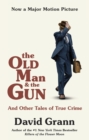 Image for The old man and the gun and other tales of true crime