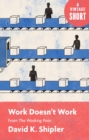 Image for Work Doesn&#39;t Work: From the Working Poor