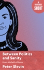Image for Between Politics and Sanity: From Michelle Obama