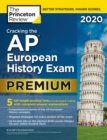 Image for Cracking the AP European History Exam 2020, Premium Edition: 5 Practice Tests + Complete Content Review