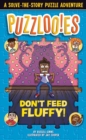 Image for Puzzlooies! Don&#39;t Feed Fluffy : A Solve-the-Story Puzzle Adventure