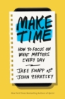Image for Make Time: How to Focus on What Matters Every Day