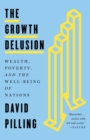 Image for Growth Delusion: Wealth, Poverty, and the Well-Being of Nations