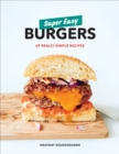 Image for Super easy burgers: 69 really simple recipes