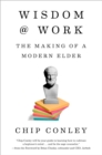 Image for Wisdom at Work: The Making of a Modern Elder