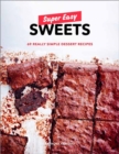 Image for Super Easy Sweets : 69 Really Simple Dessert Recipes