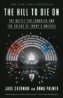 Image for Hill to Die On : The Battle for Congress and the Future of Trump&#39;s America
