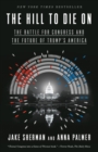 Image for Hill to Die On: The Battle for Congress and the Future of Trump&#39;s America
