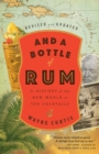 Image for And a bottle of rum  : a history of the new world in ten cocktails